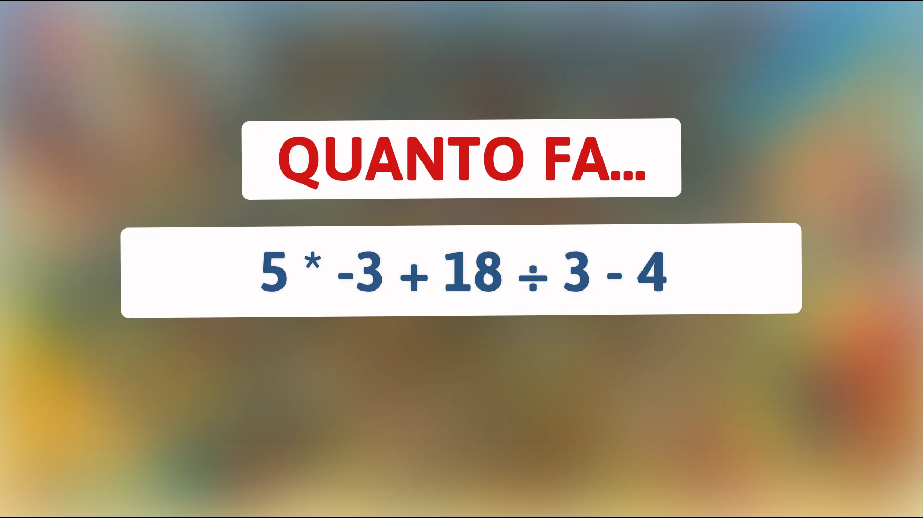 Solo i più brillanti risolvono questo calcolo mentale: tu sai quanto fa davvero?"